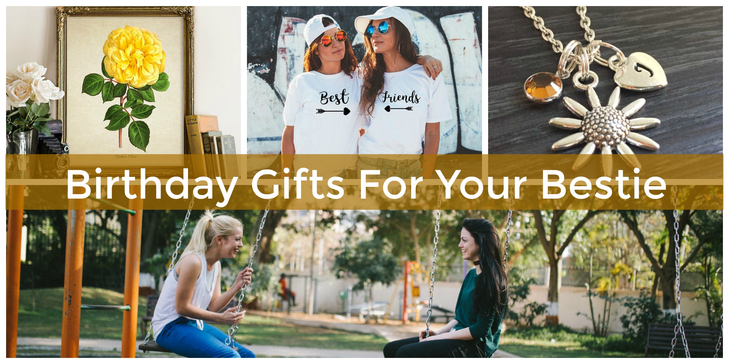 bday gift ideas for your best friend: make her birthday special