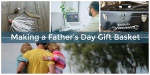 How to put together a gift basket for Father's Day.
