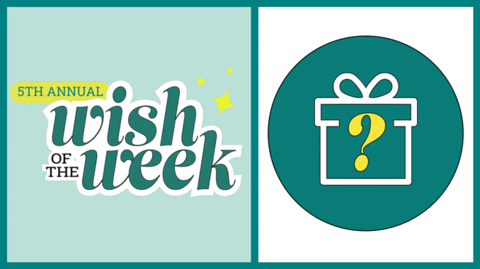 5th Annual Wish of the Week Giveaway