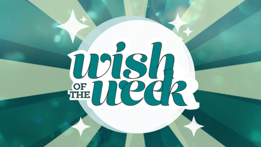 wish of the week 