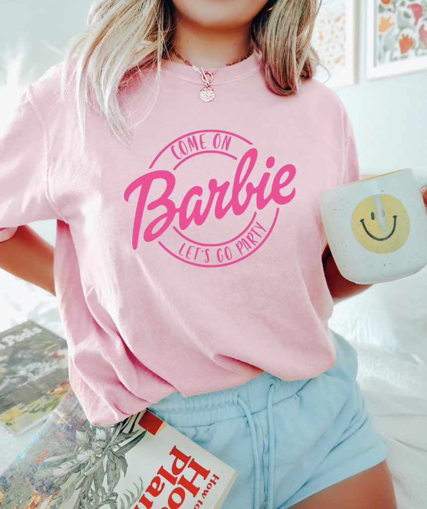 Come on Barbie, let's go party quote on t-shirt